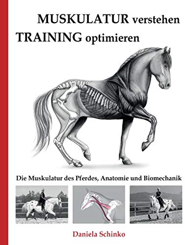 Muskulatur verstehen - Training optimieren: Die Muskulatur des Pferdes, Anatomie und Biomechanik von Books on Demand GmbH